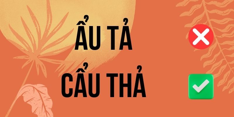 Ẩu tả hay cẩu thả: Từ nào đúng theo chuẩn chính tả Việt Nam