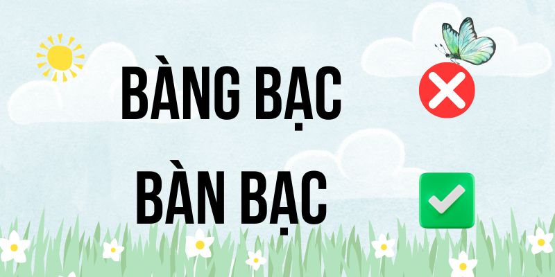 Bàn bạc hay Bàng bạc? Học viết đúng chỉ trong 30 giây với hướng dẫn này!