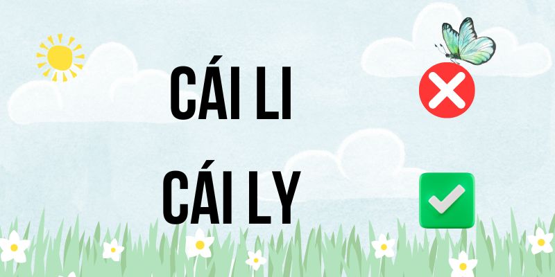 Cái ly hay Cái li: Từ điển Tiếng Việt 2025 có đáp án chính thức