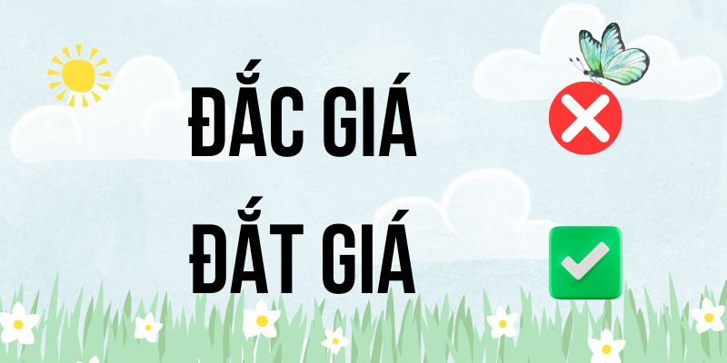 Đắt giá hay Đắc giá: Bí quyết nhớ chính tả không quên mãi