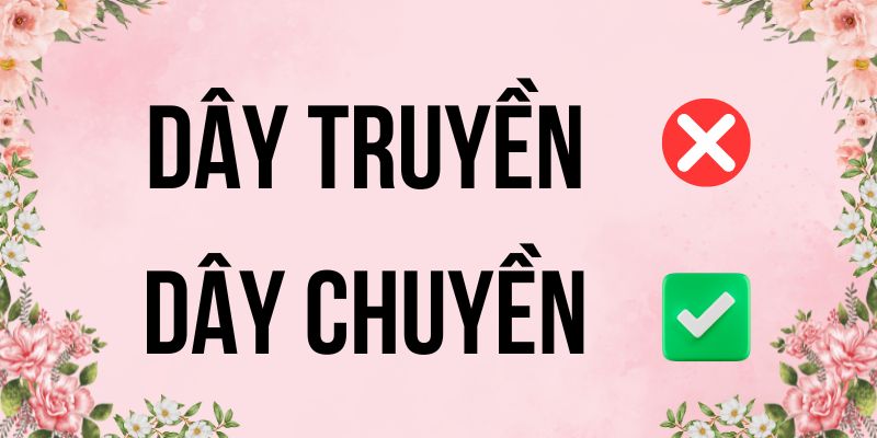 Dây truyền hay dây chuyền: Từ điển Việt Nam giải đáp rõ
