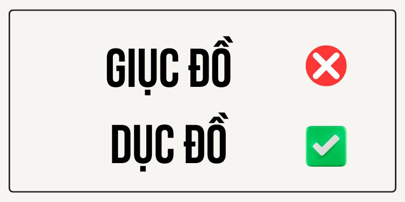 Dục đồ hay Giục đồ? Viết sao cho đúng ngữ pháp tiếng Việt?