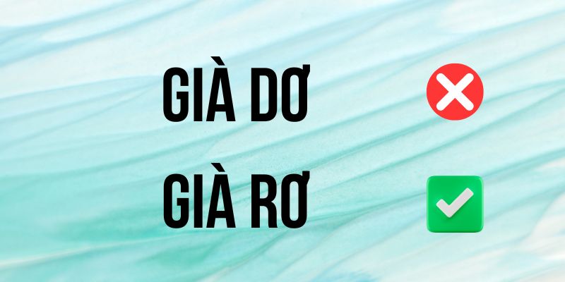 Già dơ hay già rơ: Chuẩn chính tả theo quy tắc ngôn ngữ