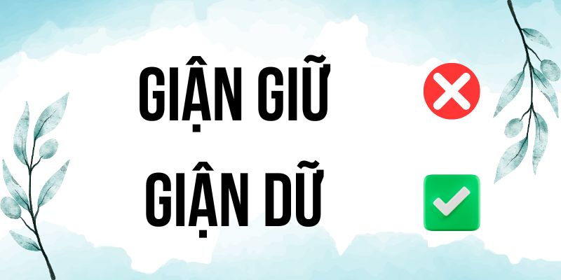 Giận dữ hay Giận giữ? Cách viết đúng theo từ điển tiếng Việt mới nhất