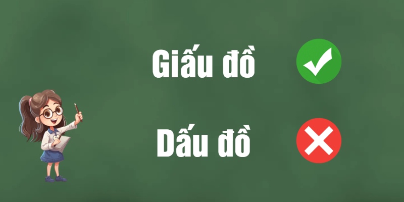 Giấu đồ hay dấu đồ? Cách phân biệt để viết đúng chính tả