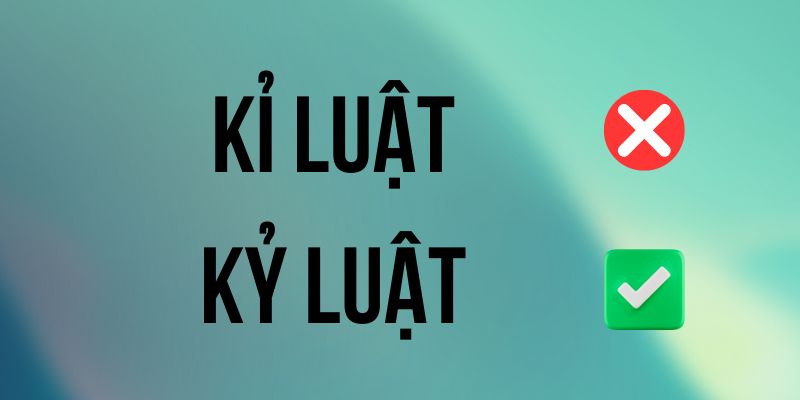 Kỷ luật hay kỉ luật: Quy tắc chính tả theo Bộ Giáo dục 2025