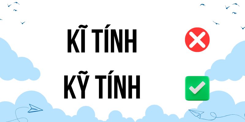 Kỹ tính hay kĩ tính: Chuẩn chính tả theo từ điển Hoàng Phê 2025