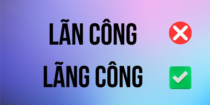 Lãn công hay lãng công: Phân tích chính tả từ chuyên gia