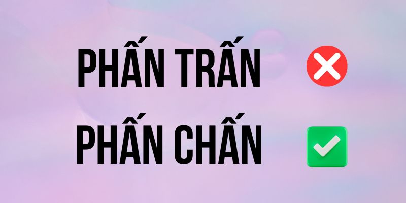 Phấn chấn hay Phấn trấn? Từ nào chuẩn trong giao tiếp?