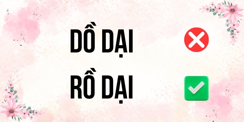 Rồ dại hay dồ dại: Cách viết chuẩn chính tả là gì?