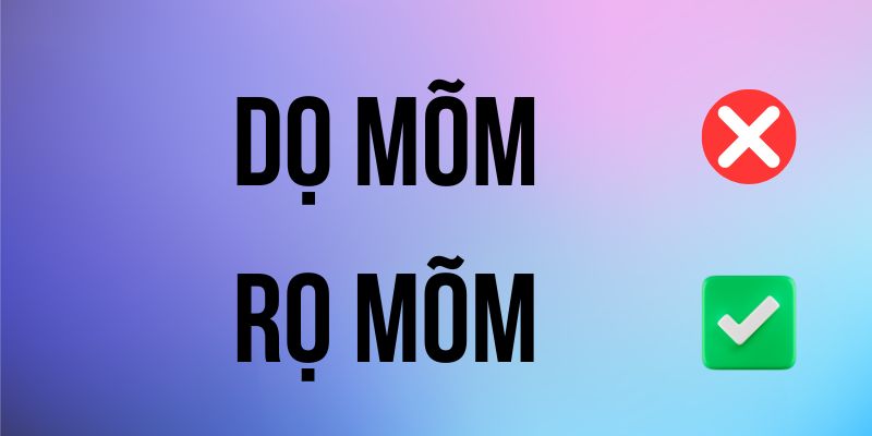 Giọ mõm hay rọ mõm? Từ nào mới đúng chính tả Việt?