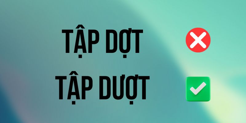 Tập dượt hay tập dợt: Hướng dẫn chính tả từ chuyên gia