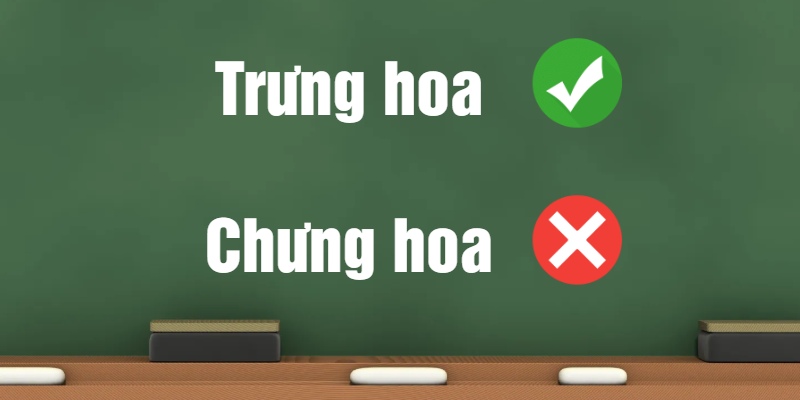 Chưng hoa hay trưng hoa: Phân biệt từ đúng chính tả và ý nghĩa?