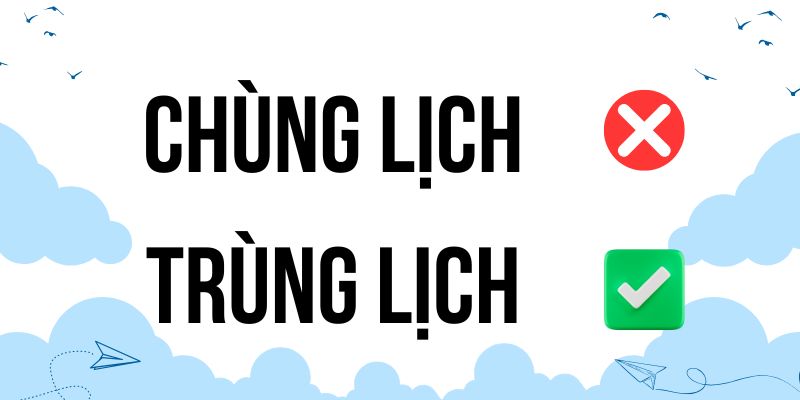 Trùng lịch hay chùng lịch: Giải đáp chính tả từ ngôn ngữ học