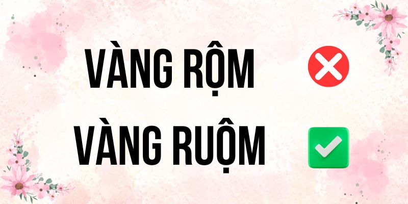 Vàng ruộm hay Vàng rộm: Mẹo nhớ từ nào đúng chính tả dễ dàng