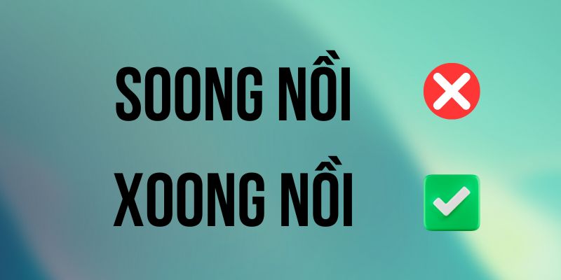 Xoong nồi hay soong nồi: Quy tắc chính tả từ chuyên gia