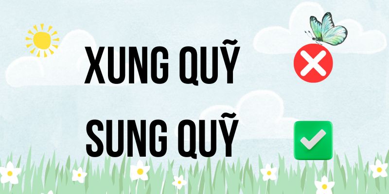 Xung quỹ hay Sung quỹ: Cách phân biệt để viết đúng 100%