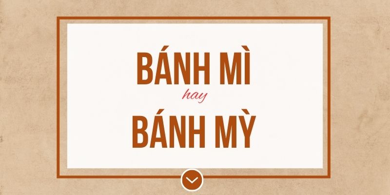 Bánh mì hay bánh mỳ đúng chính tả? Ý nghĩa và mẹo ghi nhớ