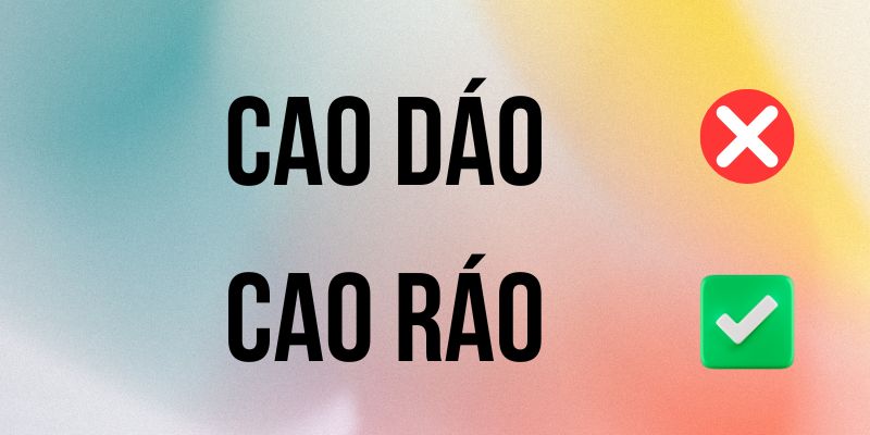 Cao Ráo hay Cao Dáo đúng chính tả? Ý nghĩa là gì?