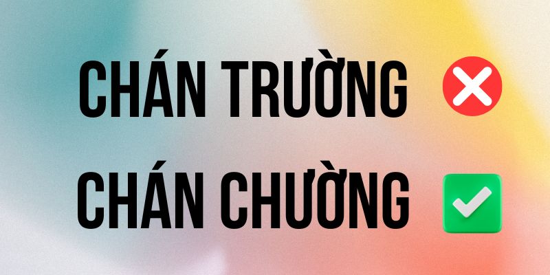 Chán Chường hay Chán Trường đúng chính tả? Ý nghĩa là gì?