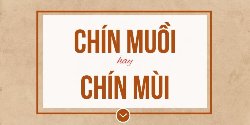 Chín muồi hay chín mùi đúng chính tả? Ý nghĩa và mẹo ghi nhớ