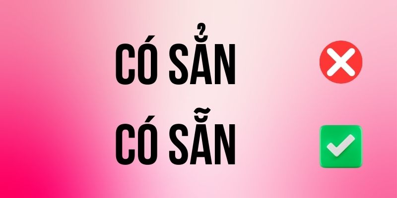 Có Sẵn hay Có Sẳn đúng chính tả? Ý nghĩa là gì?