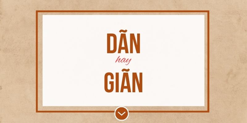 Dãn hay Giãn, Co dãn hay Co giãn, Thư dãn hay Thư giãn đúng chính tả? Ý nghĩa và mẹo ghi nhớ