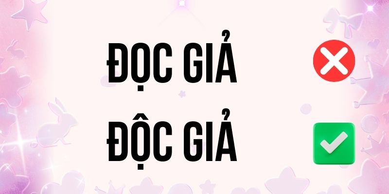 Đọc Giả hay Độc Giả đúng chính tả? Ý nghĩa là gì?