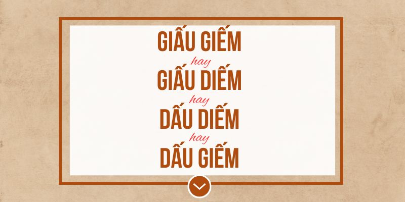 Giấu diếm hay giấu giếm, dấu diếm, dấu giếm đúng chính tả? Ý nghĩa và mẹo ghi nhớ