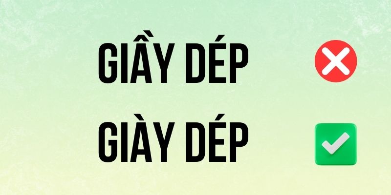 Giầy Dép hay Giày Dép đúng chính tả? Ý nghĩa là gì?