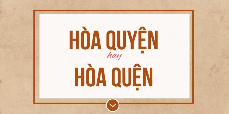 Hòa quyện hay hòa quện đúng chính tả? Ý nghĩa và mẹo ghi nhớ