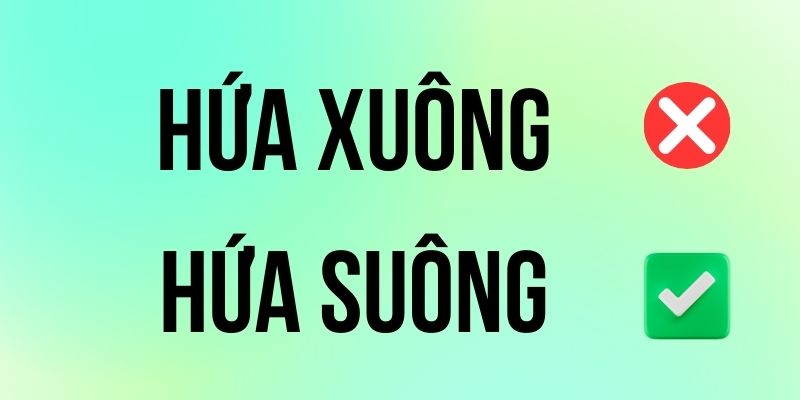 Hứa Suông hay Hứa Xuông đúng chính tả? Ý nghĩa là gì?