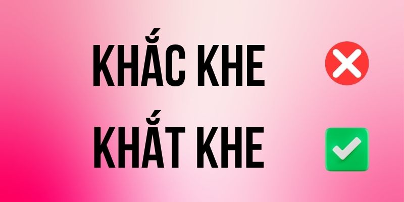Khắt Khe hay Khắc Khe đúng chính tả? Ý nghĩa là gì?
