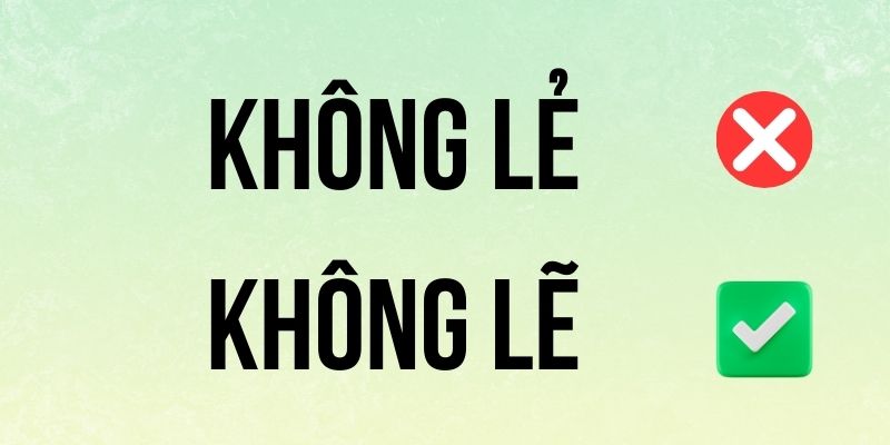 Không Lẽ hay Không Lẻ đúng chính tả? Ý nghĩa là gì?
