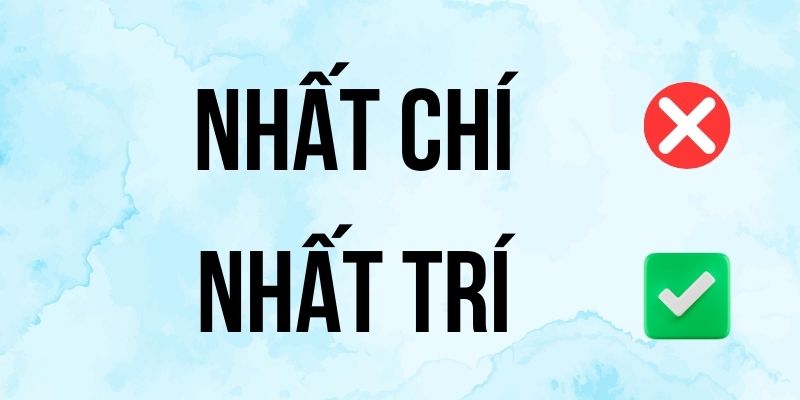 Nhất Trí hay Nhất Chí đúng chính tả? Ý nghĩa là gì?