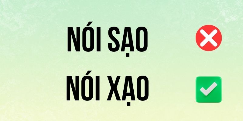 Nói Xạo hay Nói Sạo đúng chính tả? Ý nghĩa là gì?