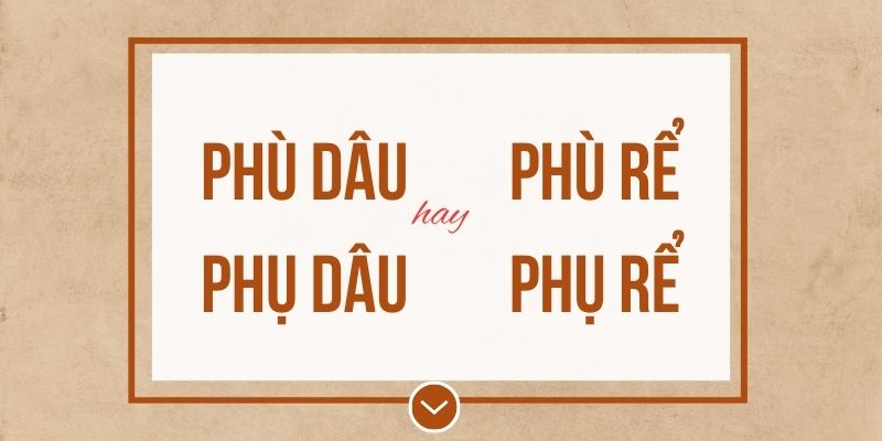 Phù dâu hay phụ dâu, phù rể hay phụ rể đúng chính tả? Ý nghĩa và mẹo ghi nhớ