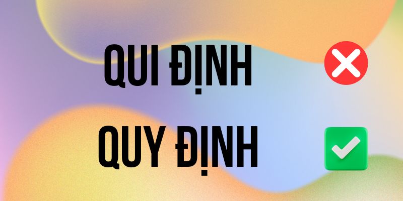Qui Định hay Quy Định đúng chính tả? Ý nghĩa là gì?