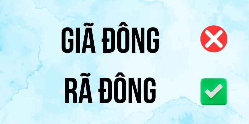 Rã Đông hay Giã Đông đúng chính tả? Ý nghĩa là gì?