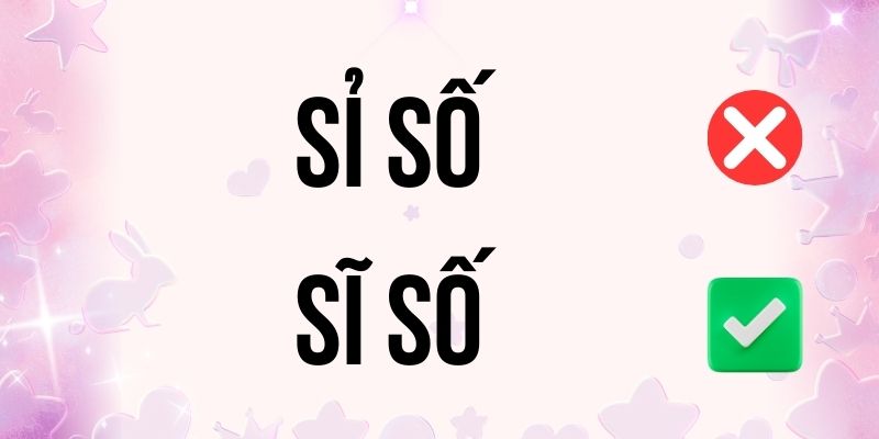 Sỉ Số hay Sĩ Số đúng chính tả? Ý nghĩa là gì?