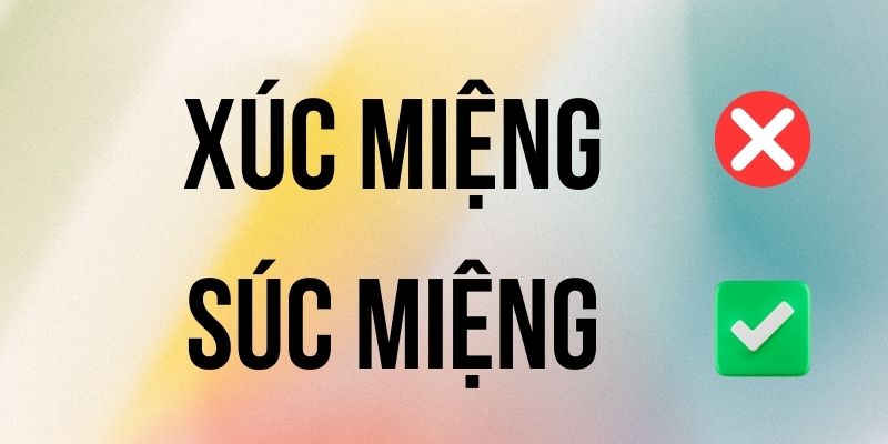 Súc Miệng hay Xúc Miệng đúng chính tả? Ý nghĩa là gì?