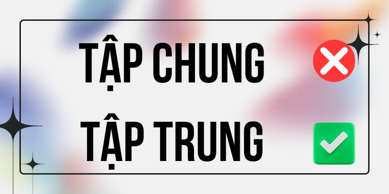 Tập Trung hay Tập Chung đúng chính tả? Ý nghĩa là gì?