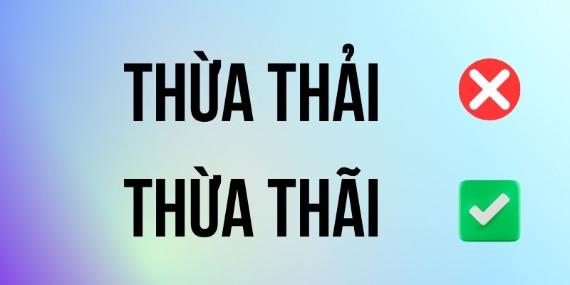 Thừa Thải hay Thừa Thãi đúng chính tả? Ý nghĩa là gì?