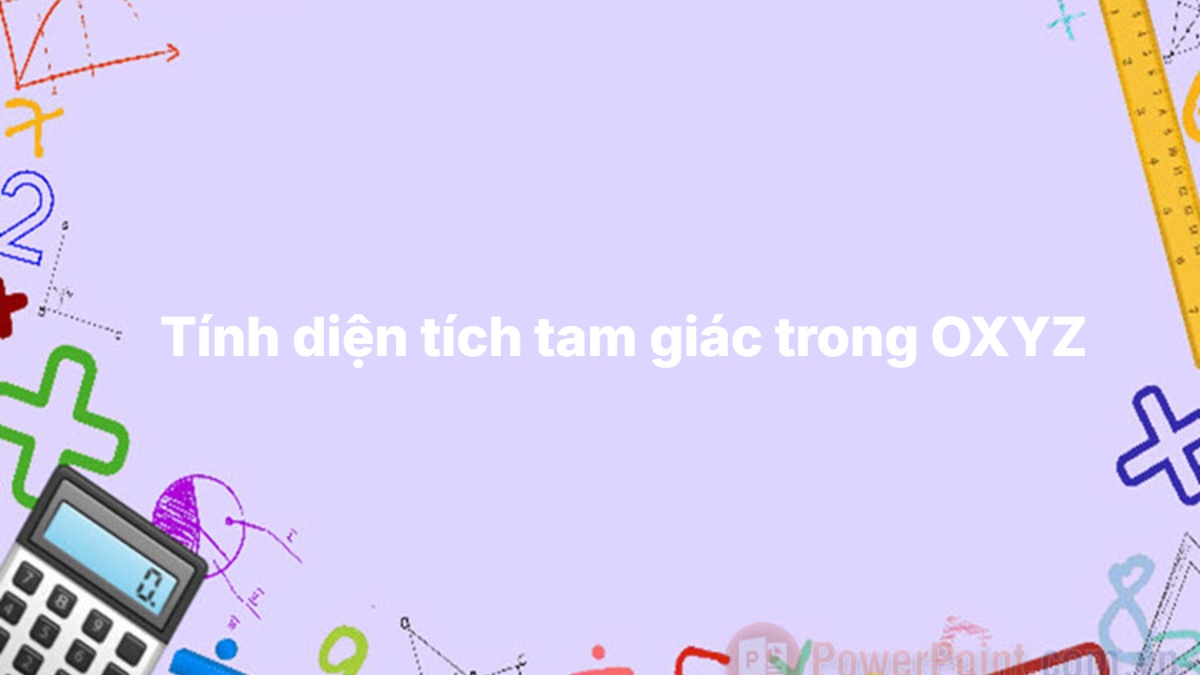 Công thức tính diện tích tam giác trong OXYZ và bài tập ví dụ