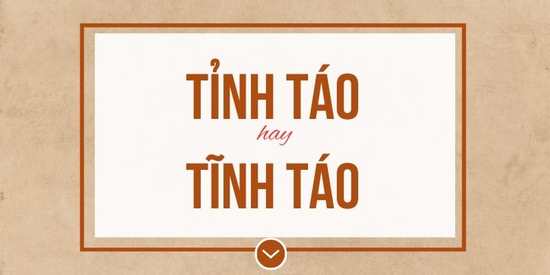 Tỉnh táo hay tĩnh táo đúng chính tả? Ý nghĩa và mẹo ghi nhớ