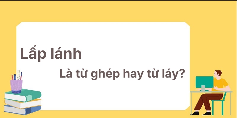 Lấp lánh là từ ghép hay từ láy? Kỹ thuật siêu tốc!