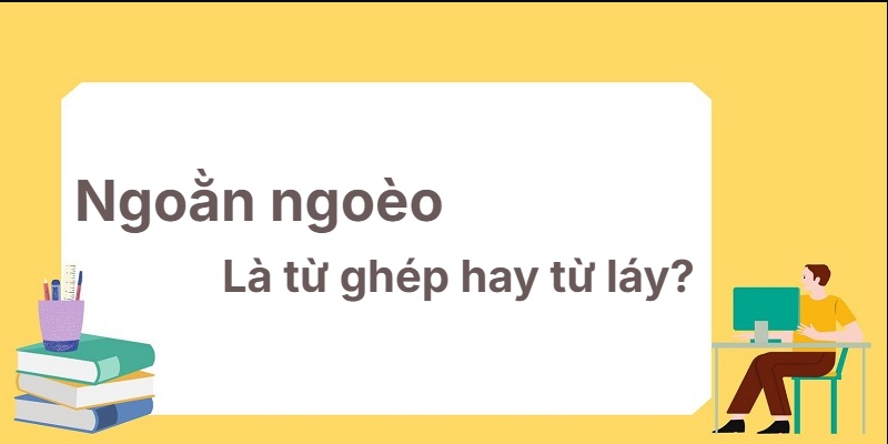 Ngoằn ngoèo là từ ghép hay từ láy? Phương pháp hay nhất!
