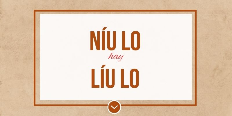 Níu lo hay líu lo đúng chính tả? Ý nghĩa và mẹo ghi nhớ