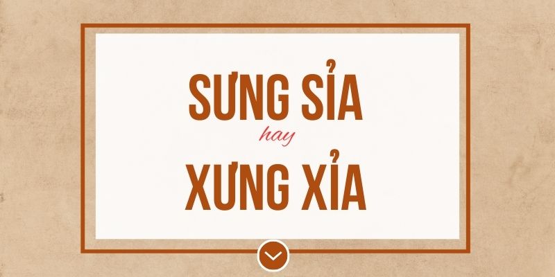 Sưng sỉa hay xưng xỉa đúng chính tả? Ý nghĩa và mẹo ghi nhớ