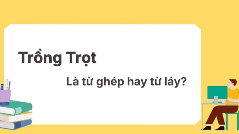 Trồng trọt là từ ghép hay từ láy? Phương pháp chuẩn!